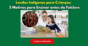 lendas-indigenas-para-criancas-historias-brasileiras-turma-da-tia-tati-bncc.jpg.webp
